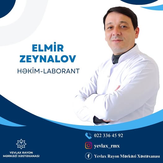 Elmir Zeynalov - Həyata keçirdiyi hər bir proseduru dəqiqliyi ilə yoxlayan həkim