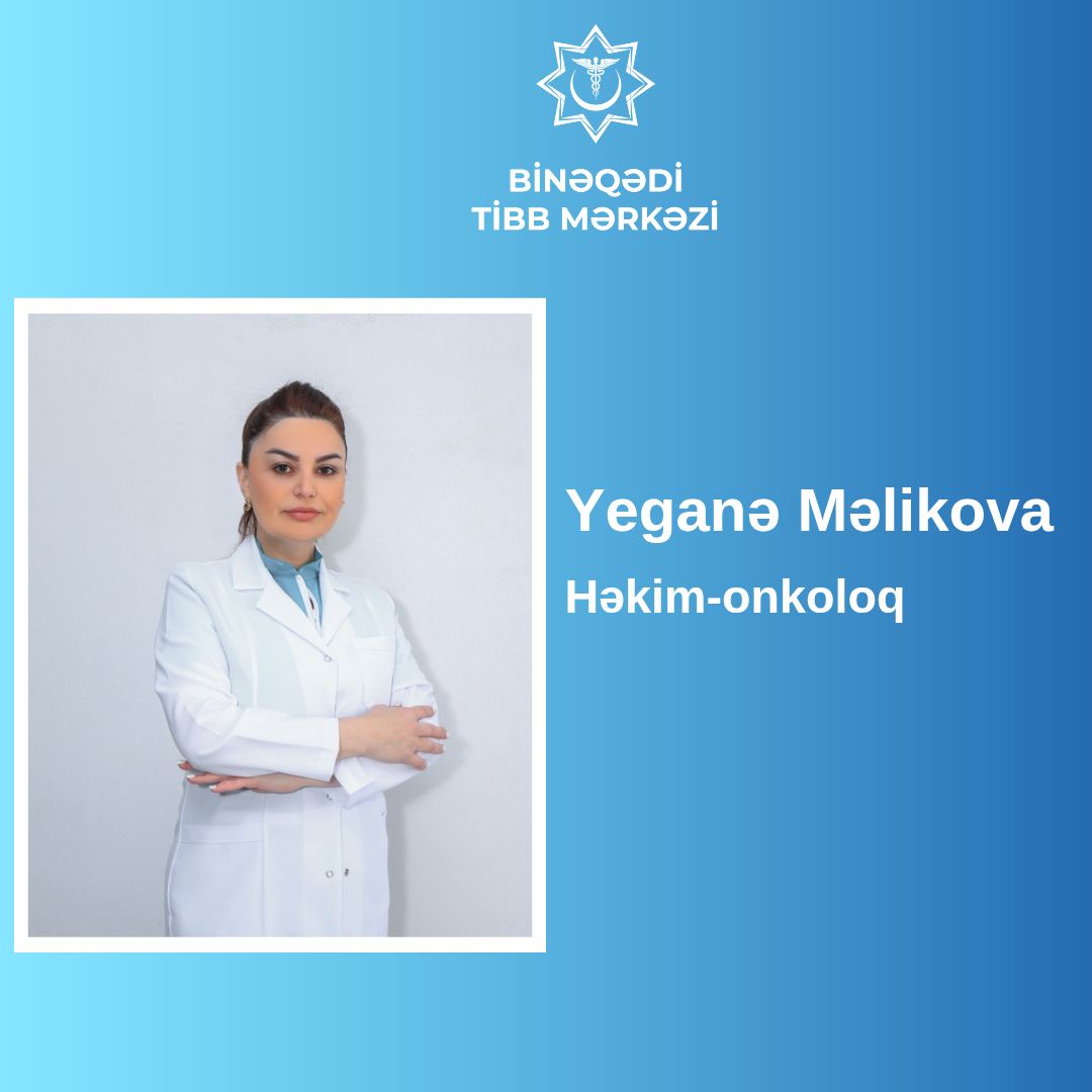 Binəqədi Tibb Mərkəzinin onkoloqu Yeganə Məlikova - Həkimlərimizi tanıyaq!