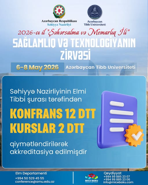  “Sağlamlıq və Texnologiyanın Zirvəsi” adlı beynəlxalq konfrans Səhiyyə Nazirliyinin Elmi Tibbi Şurası tərəfindən akkreditasiya edilib   