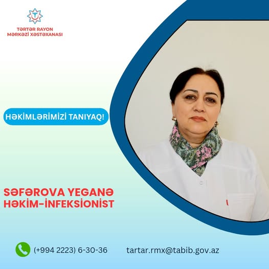 Tərtər Rayon Mərkəzi Xəstəxanasının təcrübəli infeksionisti Yeganə Səfərova - Həkimlərimizi tanıyaq!