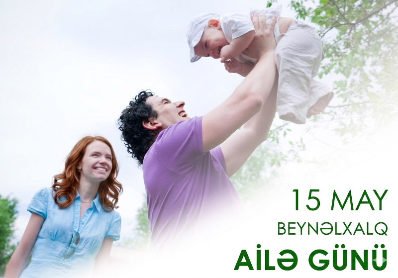 15 May – Beynəlxalq Ailə Günüdür