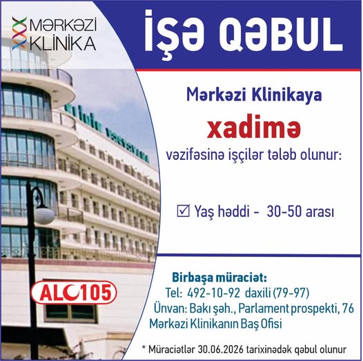  Mərkəzi Klinikaya xadimə vəzifəsinə işçilər tələb olunur 