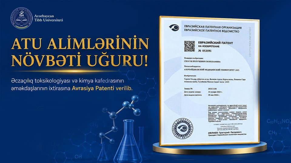 ATU-nun Əczaçılıq toksikologiyası və kimya kafedrası əməkdaşlarının ixtirasına Avrasiya Patenti verilib