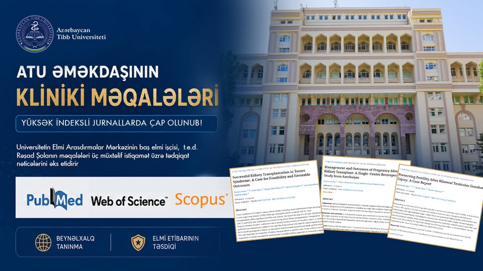 ATU əməkdaşının kliniki məqalələri “PubMed”, “Web of Science” və “SCOPUS” bazalarında indekslənən jurnallarda çap olunub   