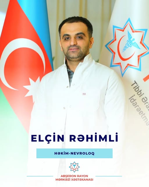Abşeron Rayon Mərkəzi Xəstəxanasında nevroloqu Elçin Rəhimli - “Həkimlərimizi tanıyaq!” rubrikası 