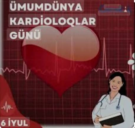 6 İyul - Ümumdünya Kardioloqlar Günüdür
