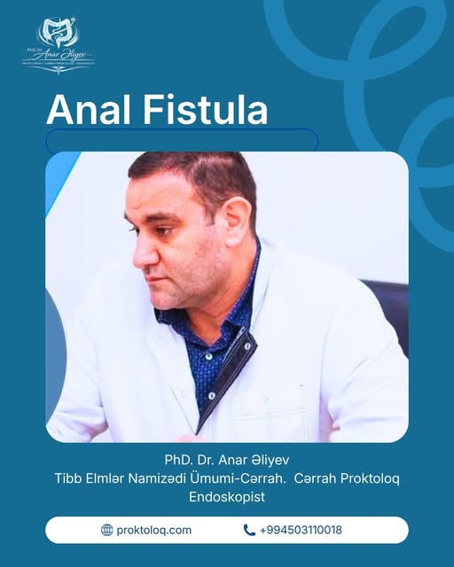 Anal fistula öz-özünə sağalmır - Müalicədə gecikməyin!