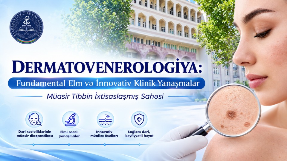 Dermatovenerologiya ixtisası: elmi-tibbi hazırlıq, müasir diaqnostika və müalicə yanaşmaları