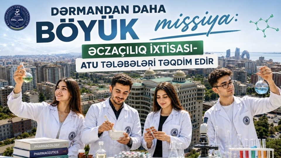 Dərmandan daha böyük missiya: Əczaçılıq ixtisası
