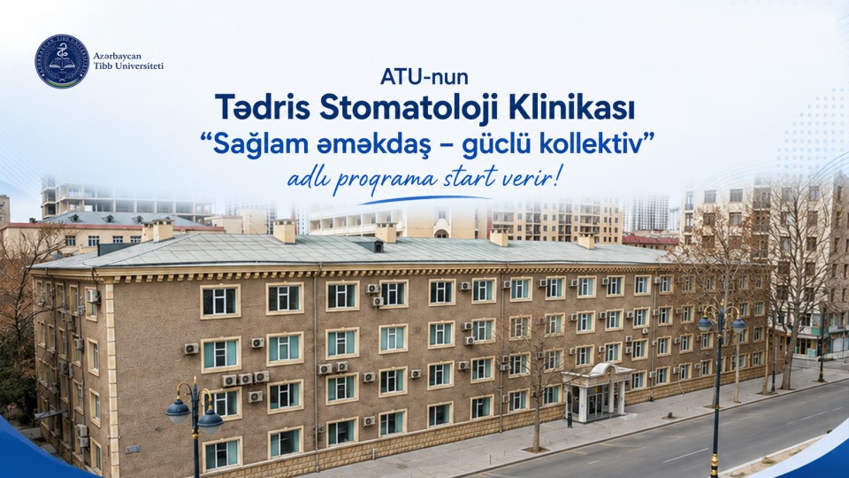 ATU-nun Tədris Stomatoloji Klinikası “Sağlam əməkdaş – güclü kollektiv” adlı proqrama start verir