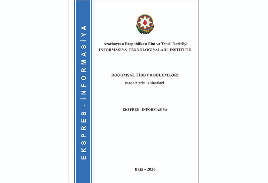 Rəqəmsal tibb problemlərinə dair elmi əsərlərin xülasələr toplusu nəşr edilib  