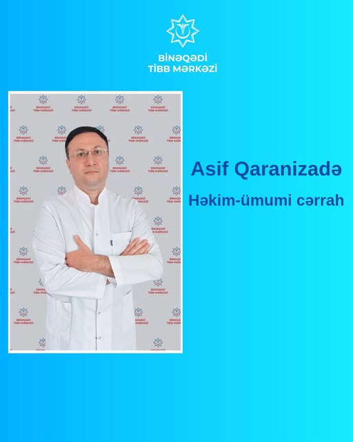 Binəqədi Tibb Mərkəzinin ümumi cərrahı Asif Qaranizadə - Həkimlərimizi tanıyaq!