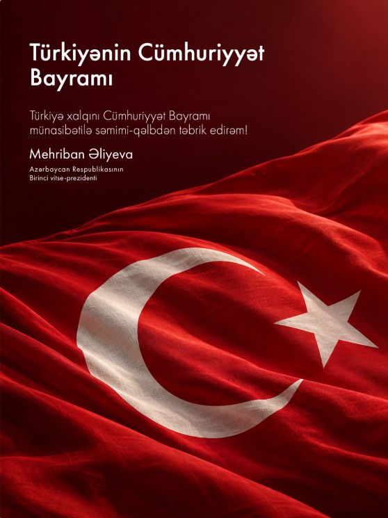 Birinci vitse-prezident Mehriban Əliyeva Türkiyə xalqının Cümhuriyyət Bayramını təbrik edib  