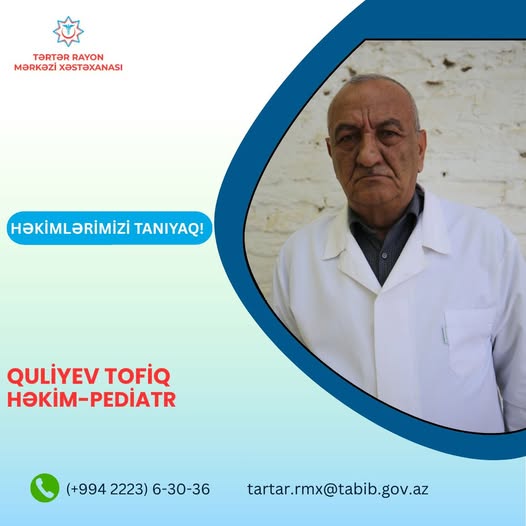 Zəngin iş təcrübəsinə malik həkim - Tofiq Quliyev