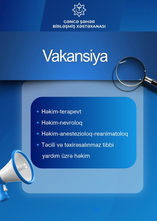  Gəncə ŞBX-nın nəzdindəki tibb müəssisələrində müxtəlif ixtisaslar üzrə vakansiyalar elan olunur   