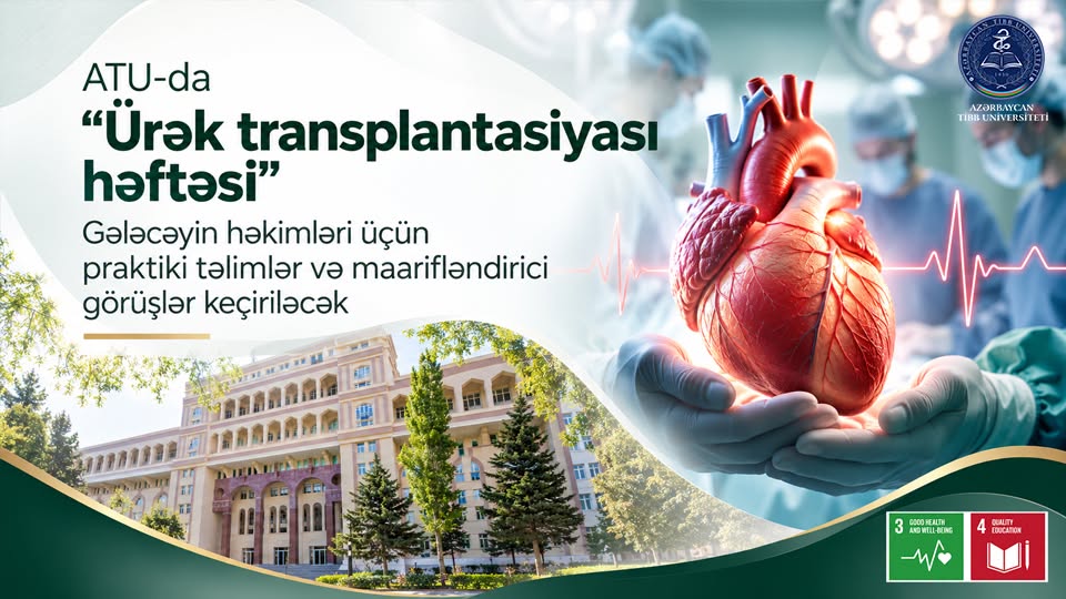  ATU-da “Ürək transplantasiyası həftəsi”: Gələcəyin həkimləri üçün praktiki təlimlər və maarifləndirici görüşlər keçiriləcək   